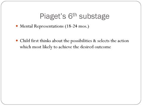 achieve a desired outcome. according to piaget, he is demonstrating